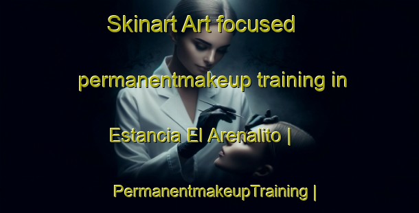 Skinart Art-focused permanentmakeup training in Estancia El Arenalito | PermanentmakeupTraining | PermanentmakeupClasses | SkinartTraining-Bolivia